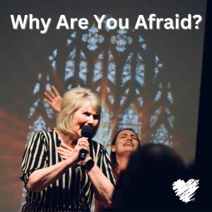 Why Are You Afraid? // April 30, 2023 // Lead Pastor Dr. Phil Willingham