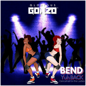DJ Glorious Gonzo (Diego Martians) - BEND Yuh Back Vol1