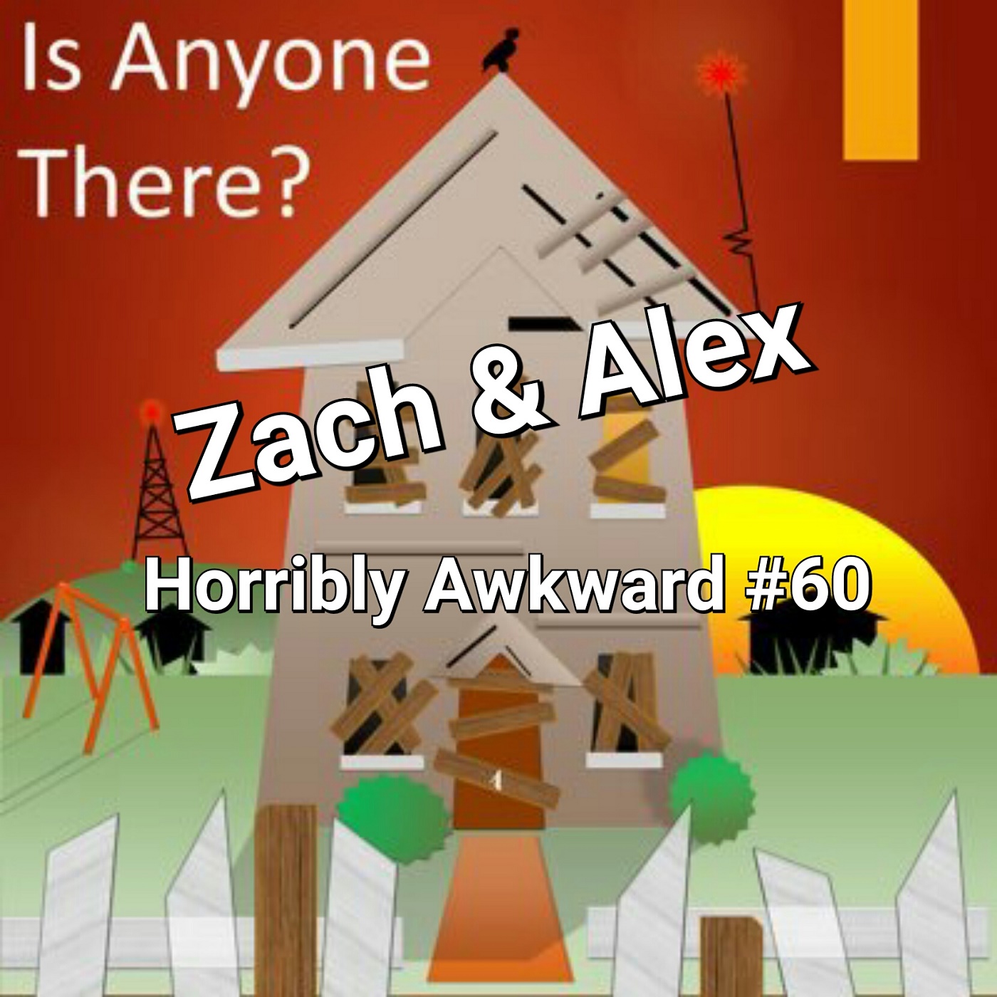 #60| Zach, Alex (Is Anyone There?)