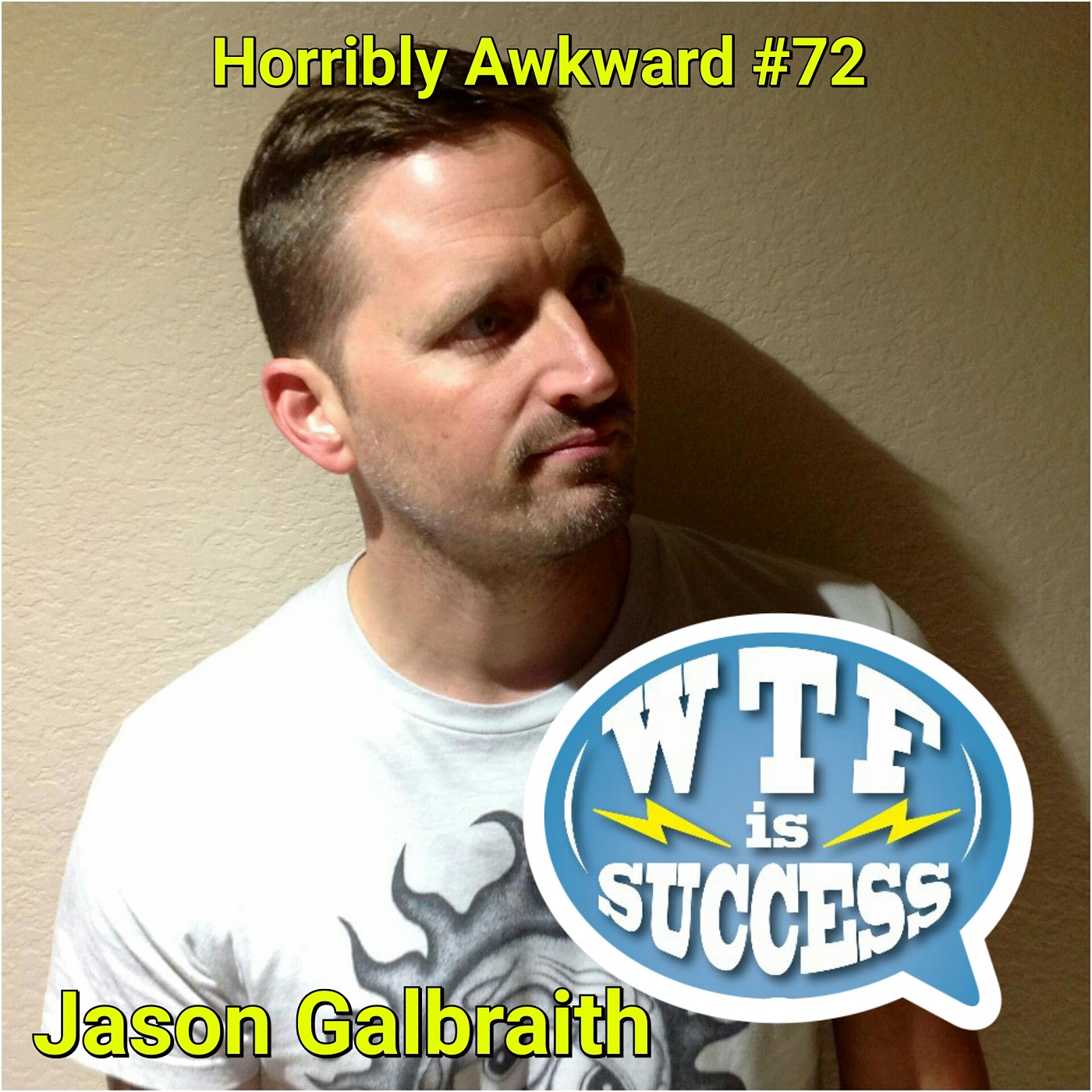 #72|| Jason Galbraith (Three is Comedy, WTF is Success?)
