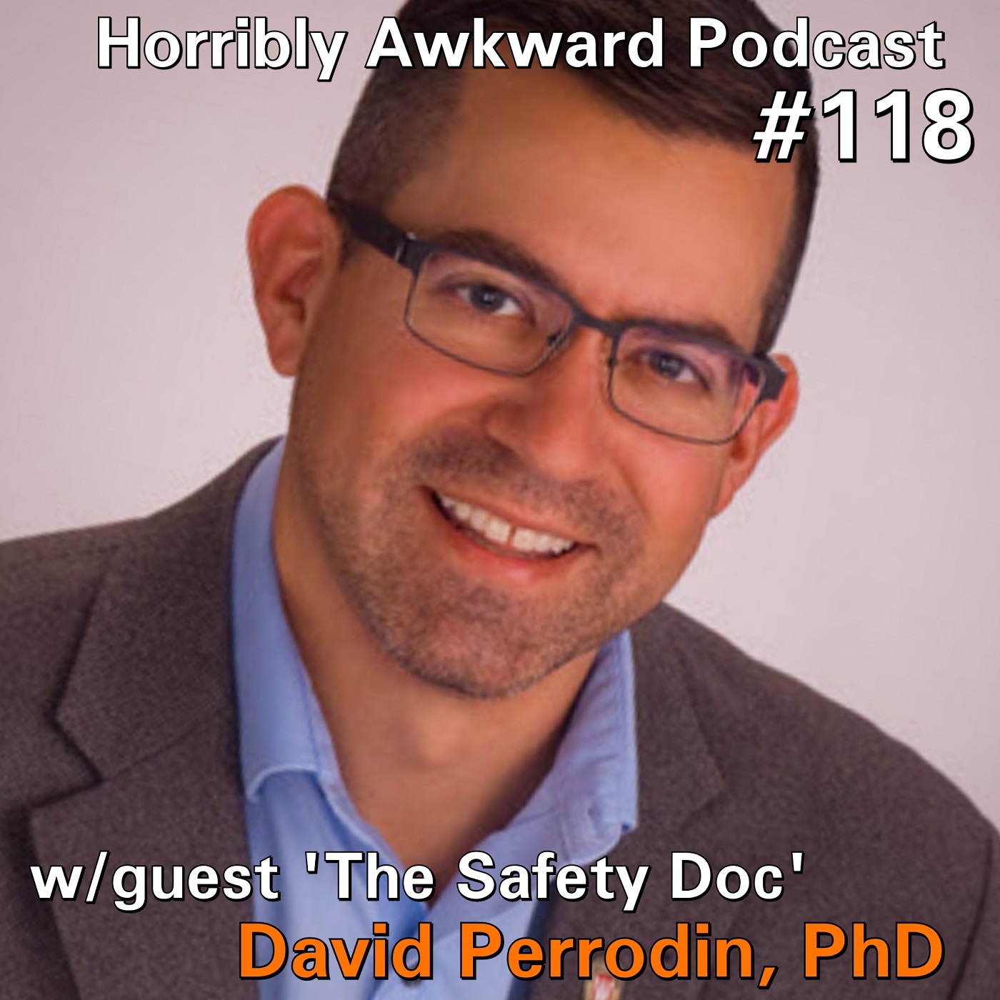 #118- David Perrodin, PhD (The Safety Doc)