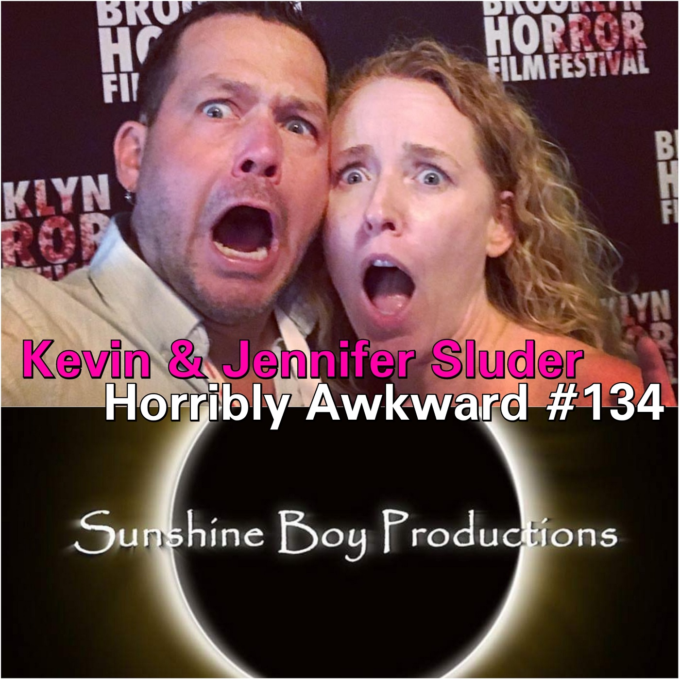 #134- Kevin &amp; Jennifer Sluder (Sunshine Boy Productions)