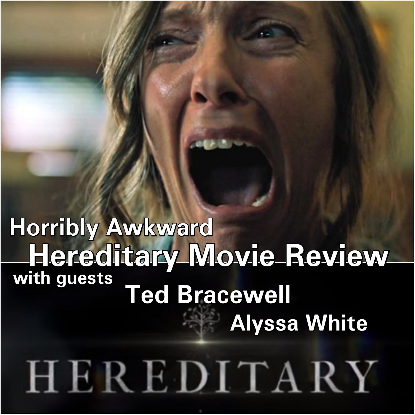 #135- Hereditary Movie Review/ Discussion with Ted Bracewell & Alyssa White