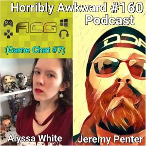 #160 (Game Chat #7) ACG- Jeremy Penter / Alyssa White