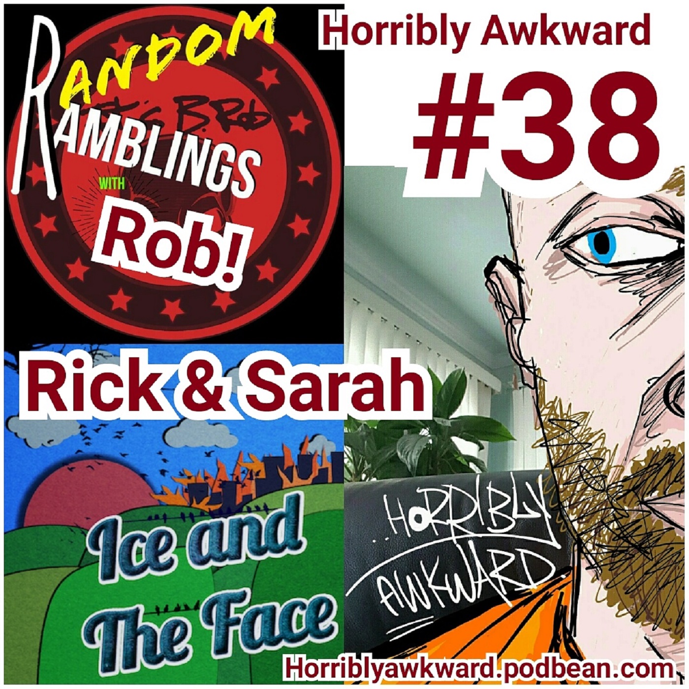 #38| Rick &amp; Sarah (Ice and the Face) B.Rob (Random Ramblings with Rob)