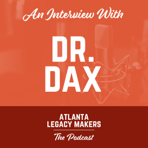 Atlanta Legacy: Dr. Dax