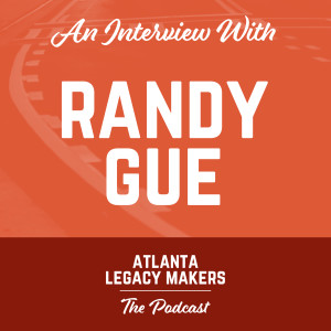 Atlanta Legacy: Randy Gue