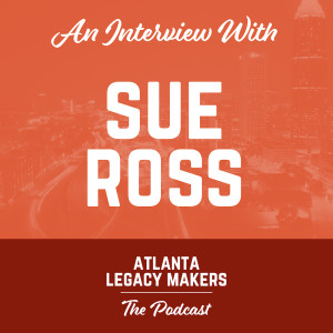 Atlanta Legacy: Sue Ross