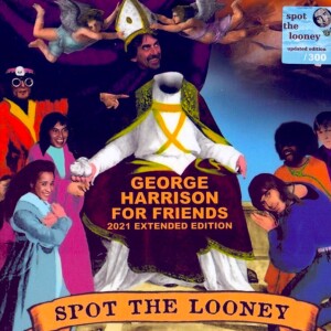 2023.06 Spot The Looney (George Harrison For Friends)
