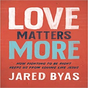 E20: Love Matters More - Jared Byas