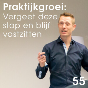 De belangrijkste stap in de groei van jouw praktijk en van jou als ondernemer. - 55