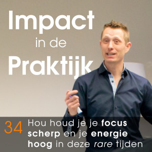 #34 Zo houd je focus scherp en energie hoog in rare tijden