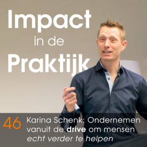#46 Karina Schenk, hoe een passie om zoveel mogelijk mensen te helpen veranderde in een franchise