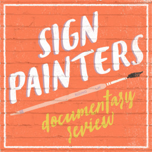 SIGN PAINTERS DOCUMENTARY REVIEW