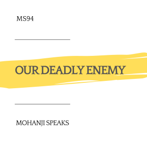 MS94 - Our Deadly Enemy