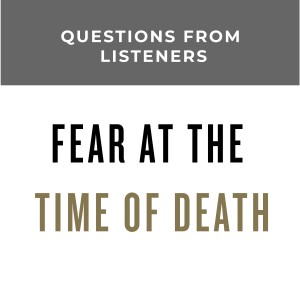 MS52 - Q&A Fear at the time of death