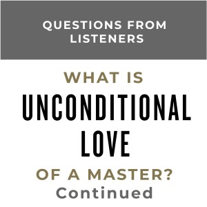 MS42 - Q&A Unconditional Love Part 3