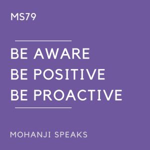 MS79 - Be Aware, Be Positive, Be Proactive