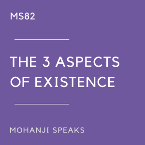 MS82 - The 3 Aspects of Existence
