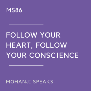 MS86 - Follow your Heart, Follow your Conscience
