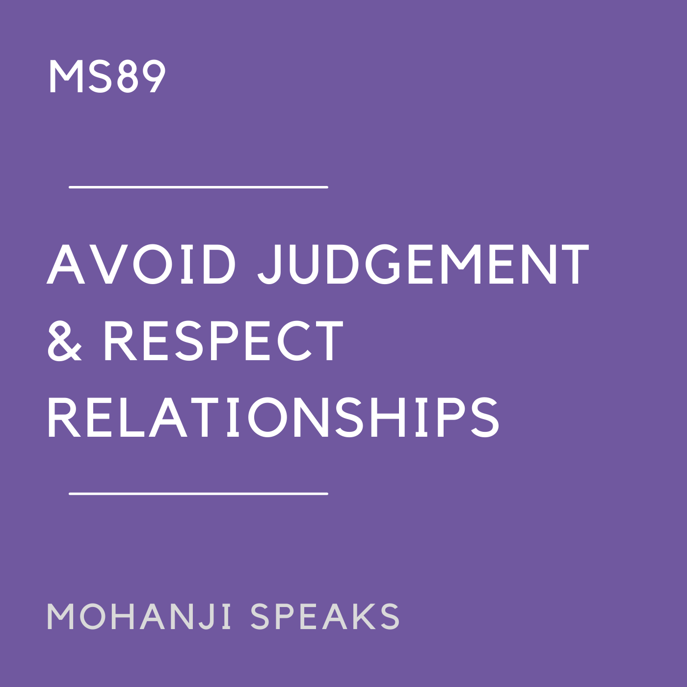 MS89 - Avoid Judgement & Respect Relationships