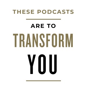 MS8 - These podcasts are to transform you