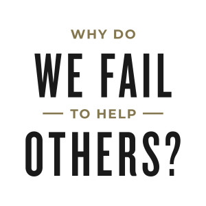 MS4 - Why do we fail to help others?