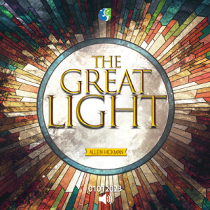 01012023 | The Great Light | Allen Hickman | Message Only