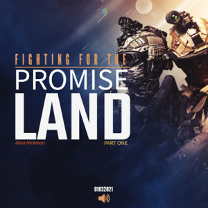 01032021 | Fighting for the Promise Land | Part 1 | Allen Hickman | Message Only
