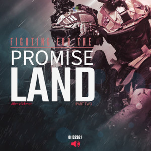 01102021 | Fighting for the Promise Land | Part 2 | Allen Hickman | Message Only