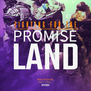 01172021 | Fighting for the Promise Land | Part 3 | Allen Hickman | Message Only