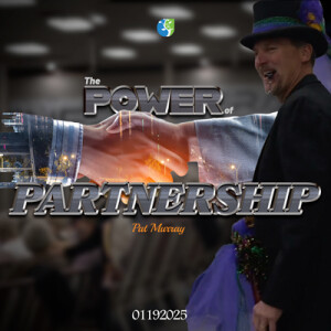 01192025 | The Power of Partnership | Pat Murray | Full Service