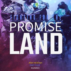 0124201 | Fighting for the Promise Land | Part 4 | Allen Hickman | Message only