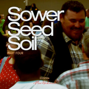 01282024 | The Sower, Seed and Soil | Part 4 | Allen Hickman | Full Service