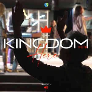 02122023 |The Kingdom Is Here Part 2 | Allen Hickman | Full Service