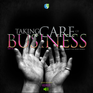 02202022 | Taking Care of Business | Part 6 | Allen Hickman | Message Only