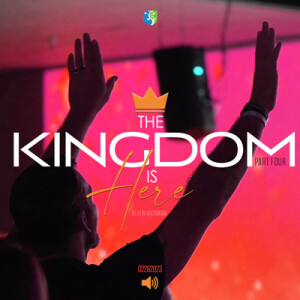 02262023 | The Kingdom Is Here Part 4 | Allen Hickman | Full Service