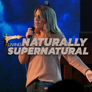 02272022 | Living Naturally Supernatural | Todd Goodwin | Full Service