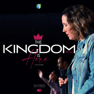 03122023 | The Kingdom Is Here Part 6 | Allen Hickman | Full Service