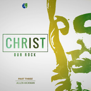 03172024 | Christ is ? | Our Source | Part 3 | Allen Hickman | Message Only