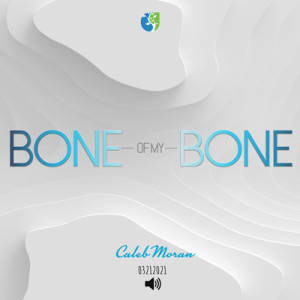 03212021 | Bone of My Bone | Caleb Moran | Message Only