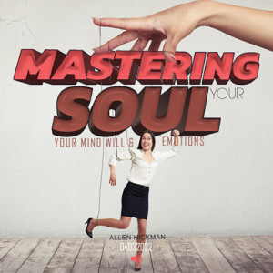 04032022 | Master Your Soul | Allen Hickman | Message Only