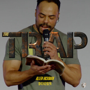 04142024 | The Trap | Allen Hickman | Full Service