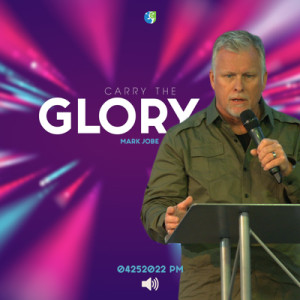 04252022 PM | Carry The Glory | Mark Jobe | Full Service