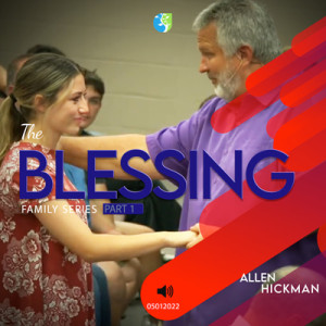 05012022 | The Blessing | Part 1 | Allen Hickman | Full Service