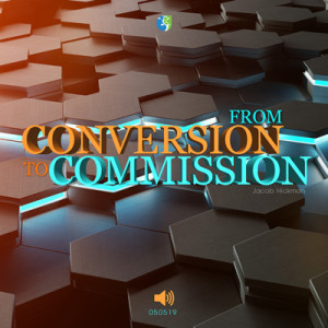 050519 | From Conversion to Commission | Jacob Hickman | Message Only