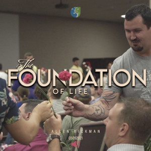 05092021 | The Foundation of Life | Allen Hickman | Full Service