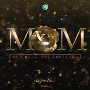 05122024 | Mom | Our Greatest Treasure | Amy Hickman | Message Only