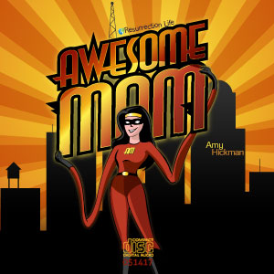 051417 | Awesome Mom | Amy Hickman