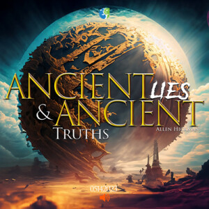 05142023 | Ancient Lies & Ancient Truths | Allen Hickman | Message Only